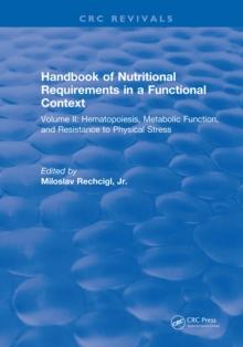 Handbook of Nutritional Requirements in a Functional Context : Volume II, Hematopoiesis, Metabolic Function, and Resistance to Physical Stress