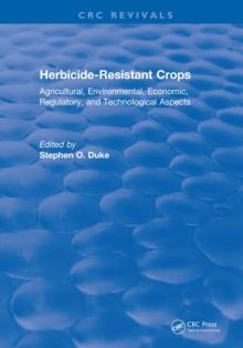 Herbicide-Resistant Crops : Agricultural, Economic, Environmental, Regulatory, and Technological Aspects