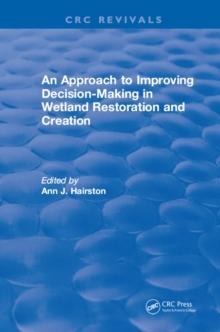 An Approach to Improving Decision-Making in Wetland Restoration and Creation