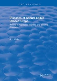 Diseases of Annual Edible Oilseed Crops : Volume II: Rapeseed-Mustard and Sesame Diseases