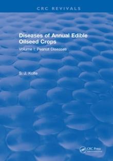 Diseases of Annual Edible Oilseed Crops : Volume I: Peanut Diseases