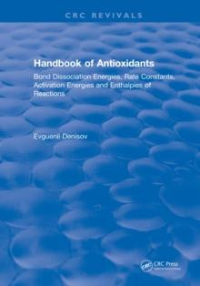 Handbook of Antioxidants : Bond Dissociation Energies, Rate Constants, Activation Energies, and Enthalpies of Reactions