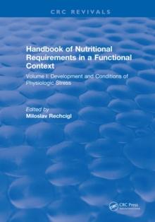 Handbook of Nutritional Requirements in a Functional Context : Volume I: Development and Conditions of Physiologic Stress