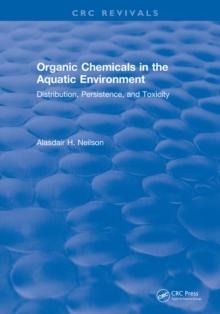 Organic Chemicals in the Aquatic Environment : Distribution, Persistence, and Toxicity