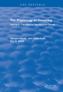 The Physiology of Flowering : Volume II: Transition to Reproductive Growth