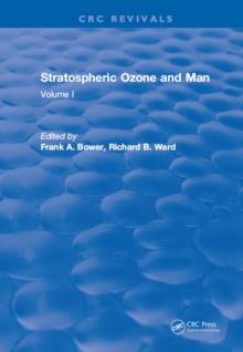 Stratospheric Ozone and Man : Volume I