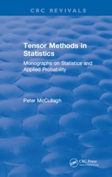 Tensor Methods in Statistics : Monographs on Statistics and Applied Probability