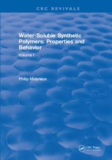 Water-Soluble Synthetic Polymers : Volume I: Properties and Behavior