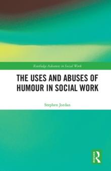 The Uses and Abuses of Humour in Social Work