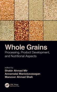 Whole Grains : Processing, Product Development, and Nutritional Aspects