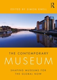 The Contemporary Museum : Shaping Museums for the Global Now