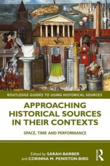 Approaching Historical Sources in their Contexts : Space, Time and Performance