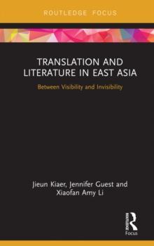 Translation and Literature in East Asia : Between Visibility and Invisibility