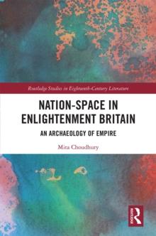 Nation-Space in Enlightenment Britain : An Archaeology of Empire