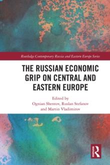 The Russian Economic Grip on Central and Eastern Europe