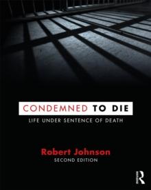 Condemned to Die : Life Under Sentence of Death