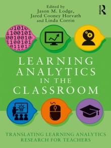 Learning Analytics in the Classroom : Translating Learning Analytics Research for Teachers