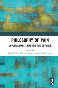 Philosophy of Pain : Unpleasantness, Emotion, and Deviance