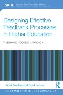 Designing Effective Feedback Processes in Higher Education : A Learning-Focused Approach