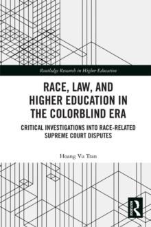 Race, Law, and Higher Education in the Colorblind Era : Critical Investigations into Race-Related Supreme Court Disputes