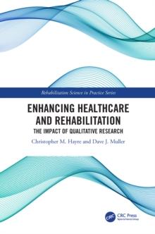 Enhancing Healthcare and Rehabilitation : The Impact of Qualitative Research