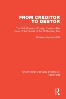 From Creditor to Debtor : The U.S. Pursuit of Foreign Capital-The Case of the Repeal of the Withholding Tax