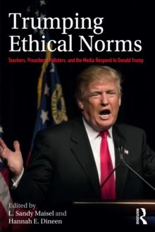 Trumping Ethical Norms : Teachers, Preachers, Pollsters, and the Media Respond to Donald Trump