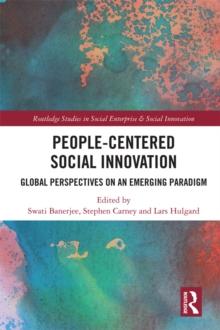 People-Centered Social Innovation : Global Perspectives on an Emerging Paradigm