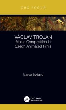 Vaclav Trojan : Music Composition in Czech Animated Films