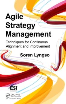 Agile Strategy Management : Techniques for Continuous Alignment and Improvement