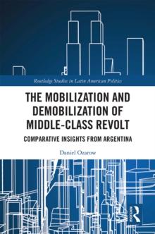 The Mobilization and Demobilization of Middle-Class Revolt : Comparative Insights from Argentina