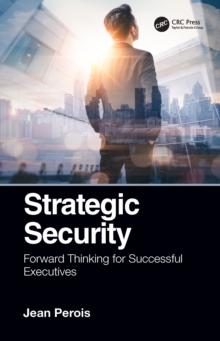 Strategic Security : Forward Thinking for Successful Executives