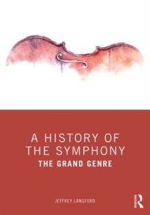 A History of the Symphony : The Grand Genre