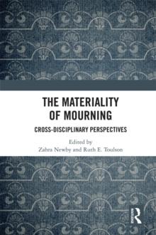 The Materiality of Mourning : Cross-disciplinary Perspectives