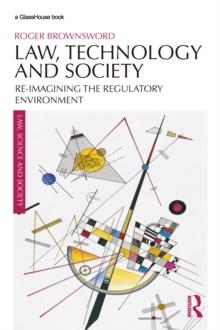 Law, Technology and Society : Reimagining the Regulatory Environment