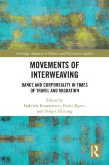 Movements of Interweaving : Dance and Corporeality in Times of Travel and Migration