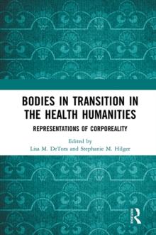 Bodies in Transition in the Health Humanities : Representations of Corporeality