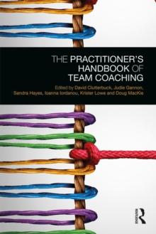 The Practitioners Handbook of Team Coaching