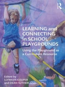 Learning and Connecting in School Playgrounds : Using the Playground as a Curriculum Resource