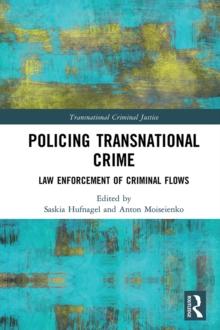 Policing Transnational Crime : Law Enforcement of Criminal Flows