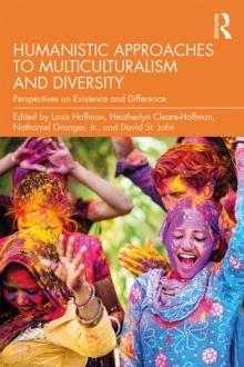 Humanistic Approaches to Multiculturalism and Diversity : Perspectives on Existence and Difference