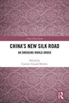 China's New Silk Road : An Emerging World Order