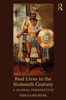 Real Lives in the Sixteenth Century : A Global Perspective