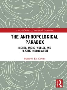 The Anthropological Paradox : Niches, Micro-worlds and Psychic Dissociation