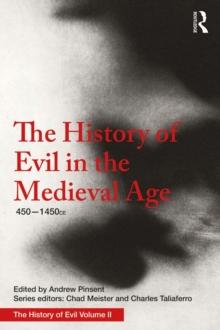 The History of Evil in the Medieval Age : 450-1450 CE