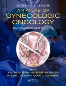 An Atlas of Gynecologic Oncology : Investigation and Surgery, Fourth Edition