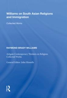 Williams on South Asian Religions and Immigration : Collected Works