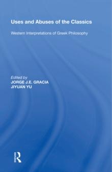 Uses and Abuses of the Classics : Western Interpretations of Greek Philosophy