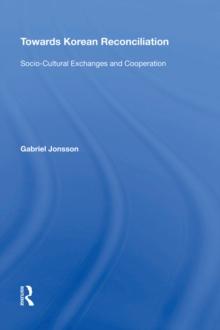 Towards Korean Reconciliation : Socio-Cultural Exchanges and Cooperation