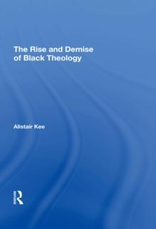 The Rise and Demise of Black Theology